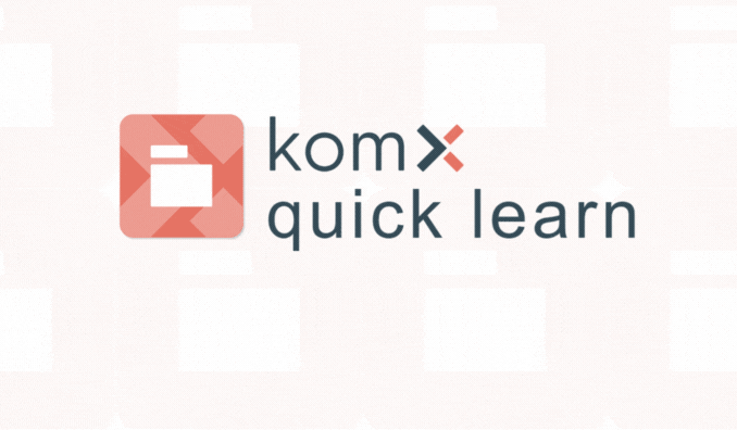 Quick learn: Der komX-Assistent